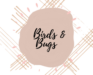 Custom-Birds &amp; Bugs