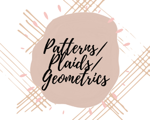 Custom-Patterns/Plaids/Geometric