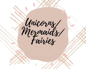 Custom-Unicorns/Mermaids/Fairies